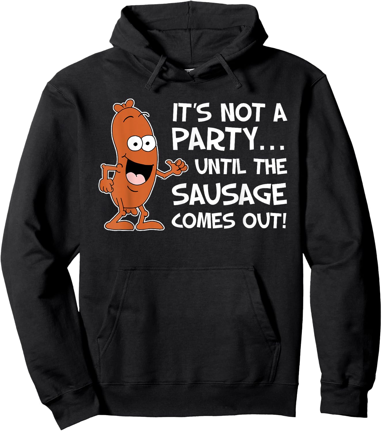 It's Not A Party Until The Sausage Comes Out Funny Hoodie - Hoodie | Black