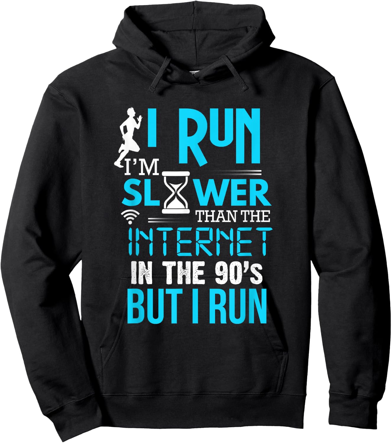 I Run Slower Than The Internet In The 90's But I Run Hoodie - Hoodie | Black