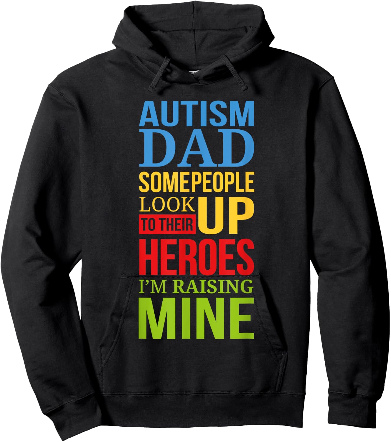 Autism Dad People Look Up Their Heroes Raising Mine Hoodie - Hoodie | Black