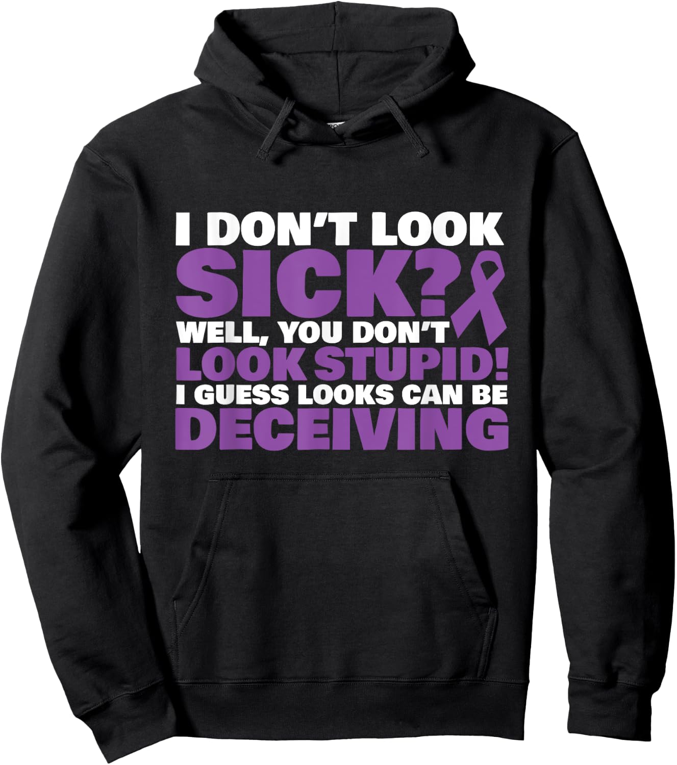 I Don't Look Sick? Well, You Don't Look Stupid! Hoodie - Hoodie | Black