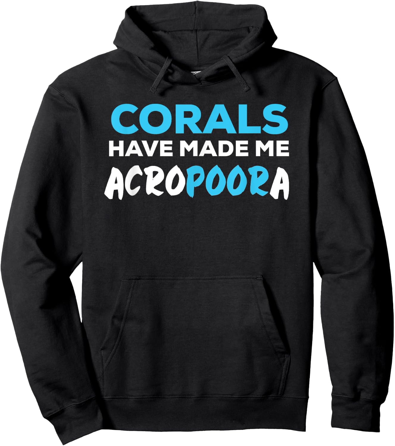 Funny Saltwater Aquarium Joke Corals Have Made Me Acropora Hoodie - Hoodie | Black