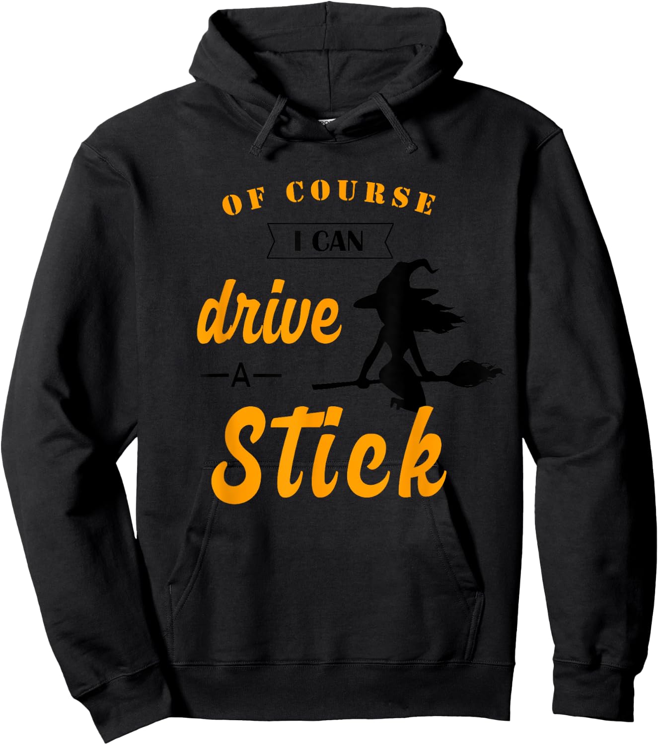 Funny Halloween Witch Of course I Can Drive a Stick Hoodie - Hoodie | Black