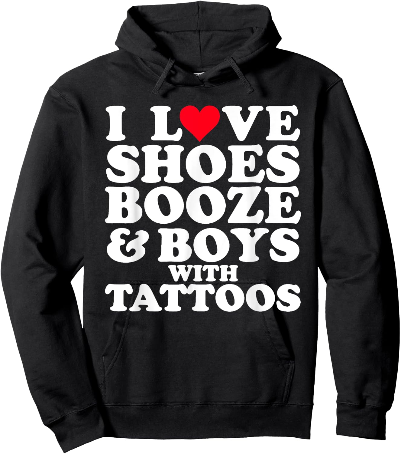 I Love (Heart) Shoes Booze & Boys with Tattoos Funny Hoodie - Hoodie | Black