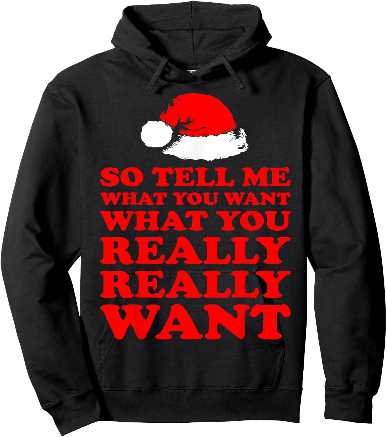 So Tell Me What You Want Really Want Santa Christmas Hoodie - Hoodie | Black