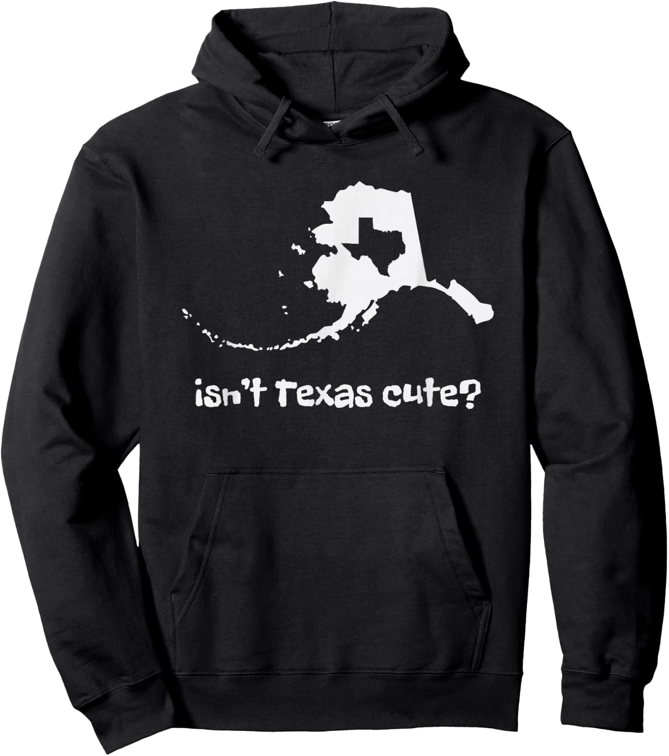 Alaska Map - Isnt Texas Cute Funny Design Hoodie - Hoodie | Black