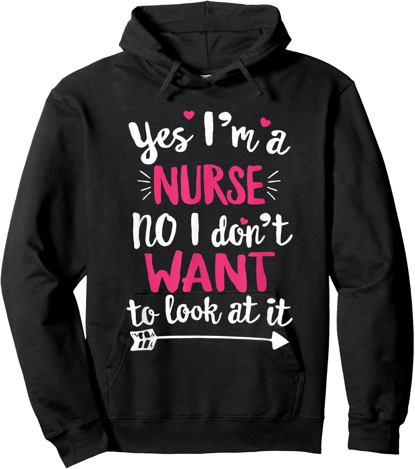 Yes I'm a Nurse. No, I Don't Want To Look At It T Shirt Hoodie - Hoodie | Black