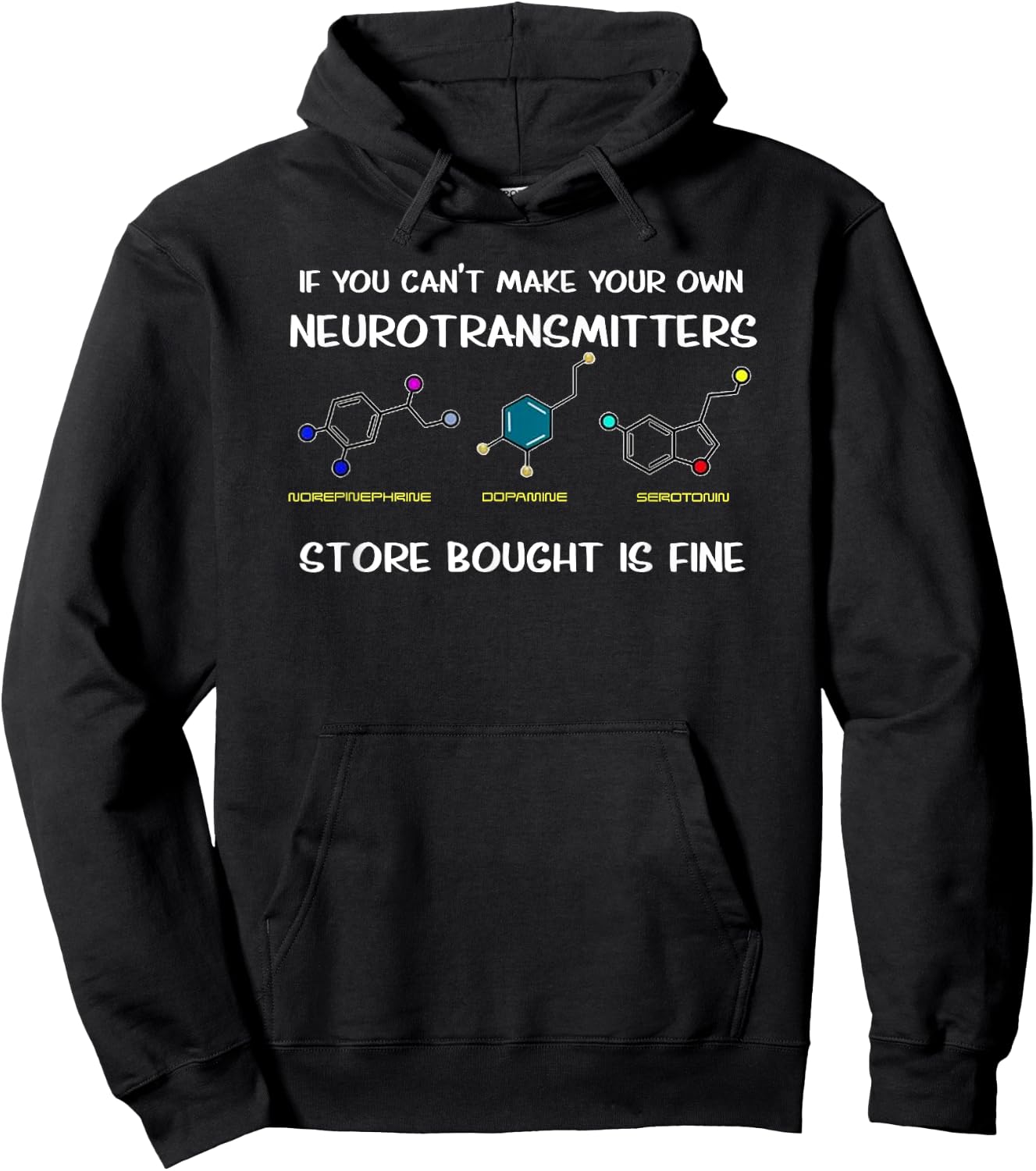 If You Can't Make Your Own Neurotransmitters Hoodie - Hoodie | Black