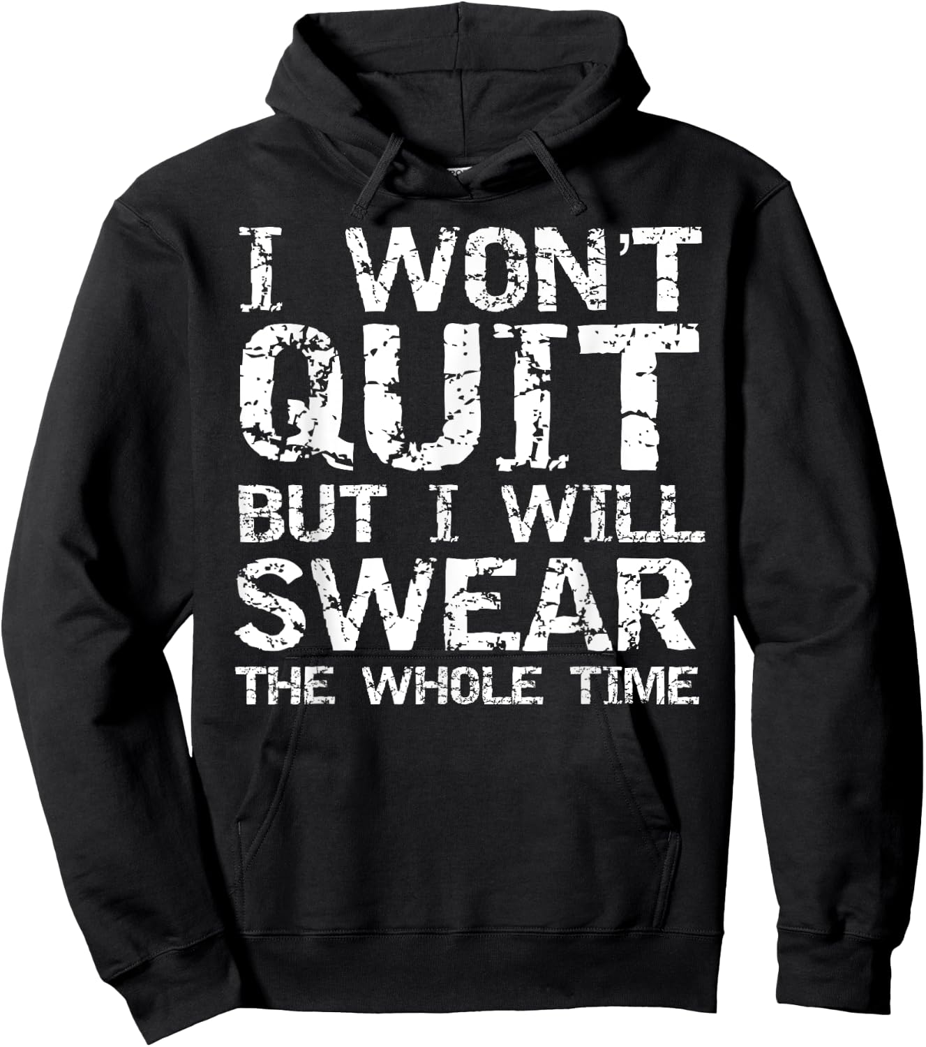 I Won't Quit but I Will Swear the Whole Time Shirt Funny Hoodie - Hoodie | Black