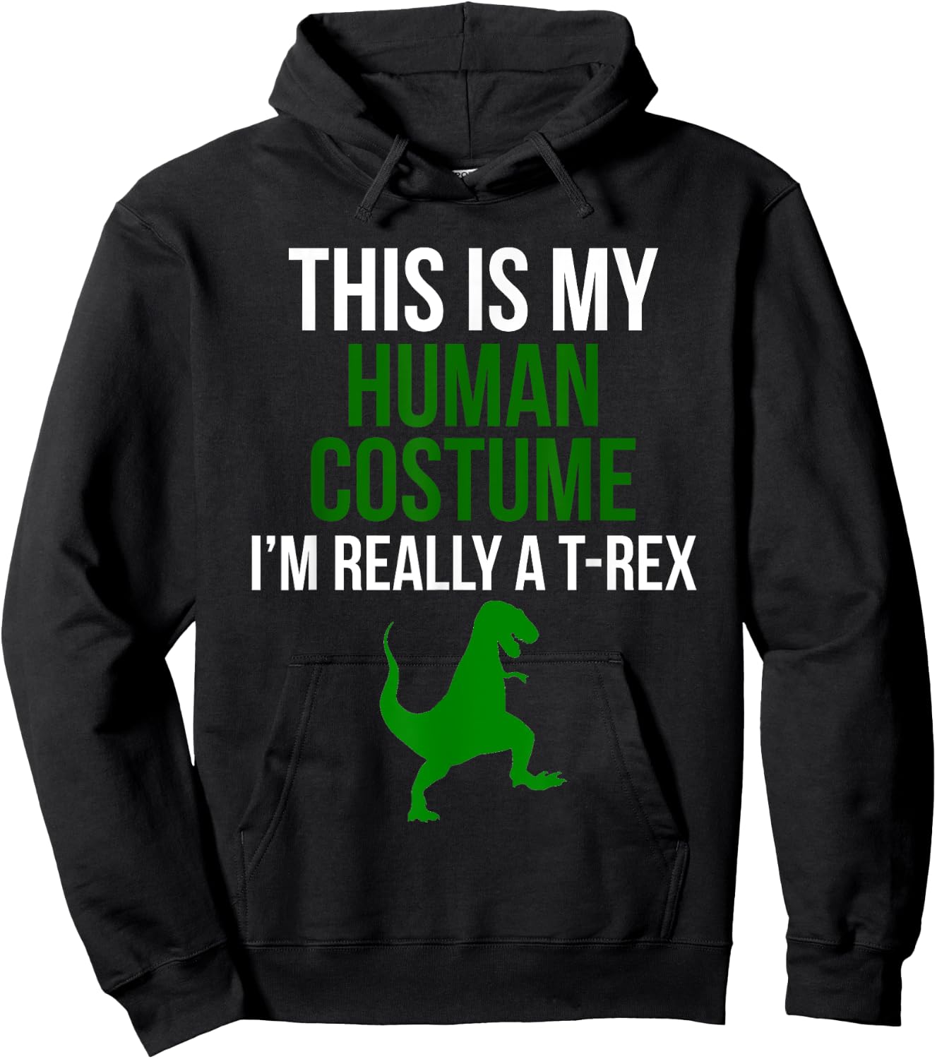 Human Costume I'm Really A T Rex Funny Halloween Hoodie - Hoodie | Black