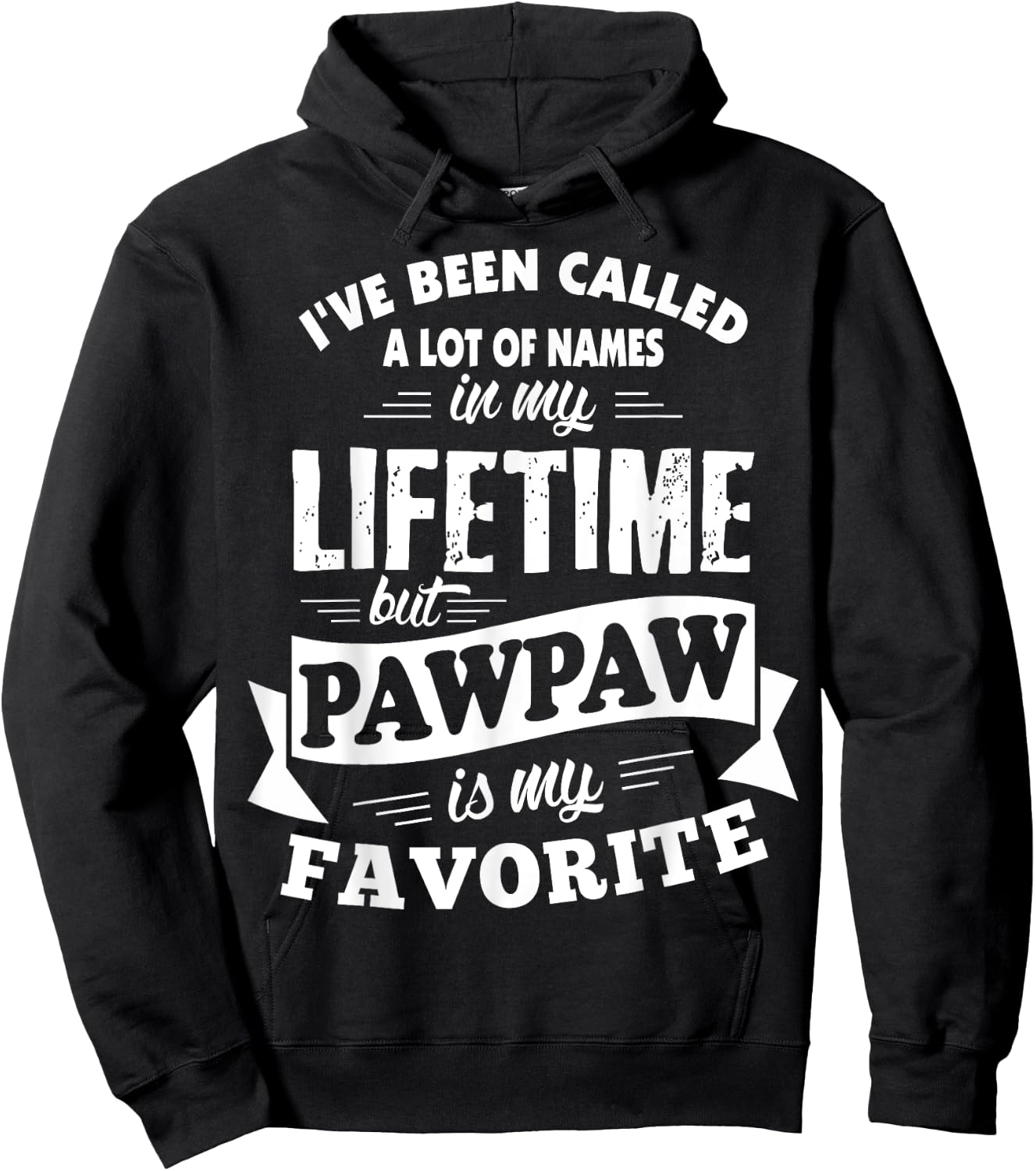 I've been called a lot of Names but Pawpaw is my Favorite Hoodie - Hoodie | Black