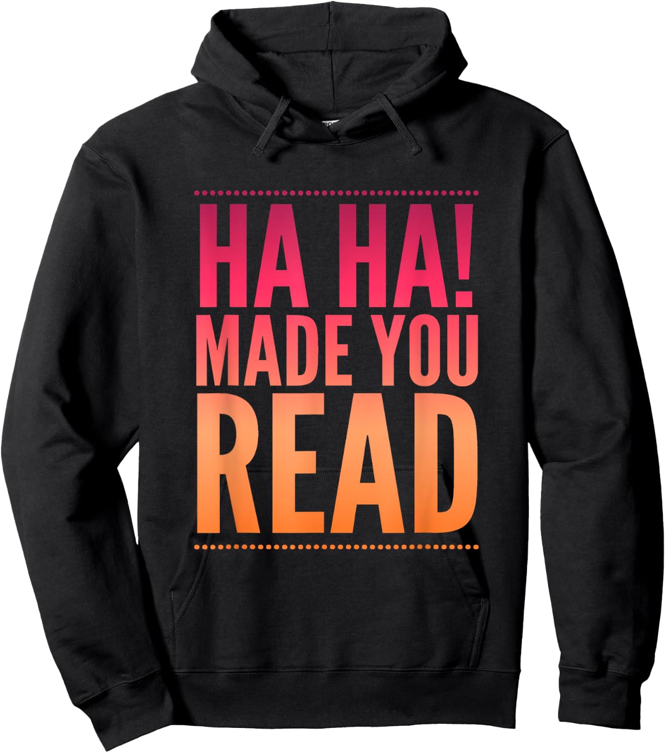 Ha Ha! Made you read teen sarcasm funny Gift Hoodie - Hoodie | Black