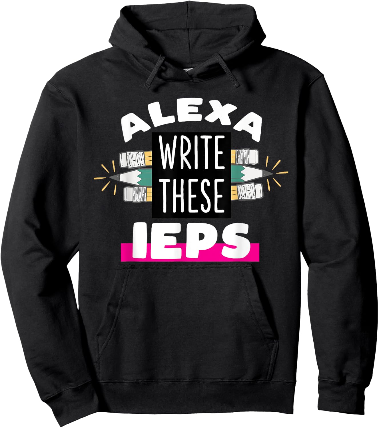 Alexa Write My IEP Funny Teacher Gift Hoodie - Hoodie | Black