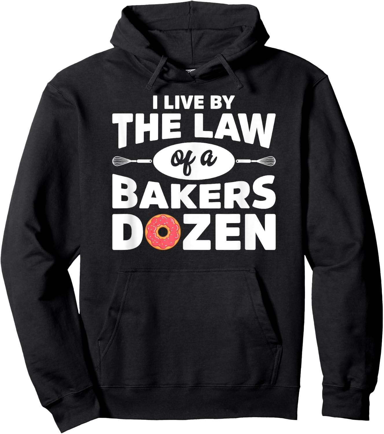 I Live by The Law Of A Bakers Dozen Novelty Hoodie - Hoodie | Black