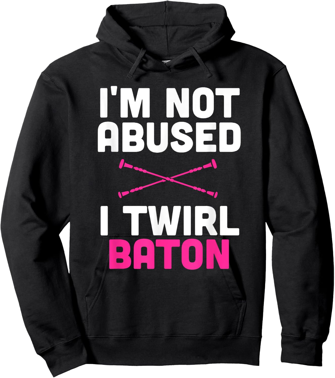 I'm Not Abused I Twirl Baton Funny Sayings Shirt for Girls Hoodie - Hoodie | Black