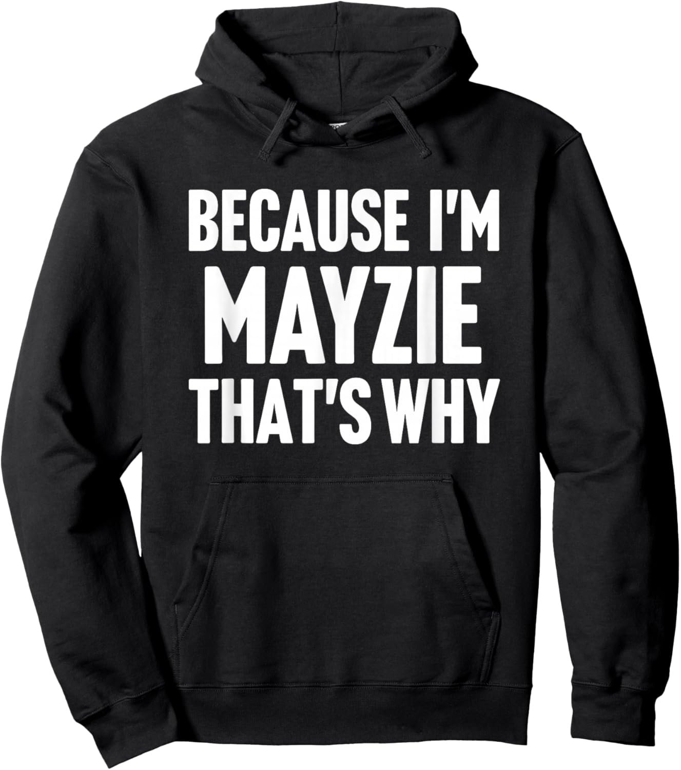 Because I'm Mayzie That's Why Am Personalized Name Hoodie - Hoodie | Black