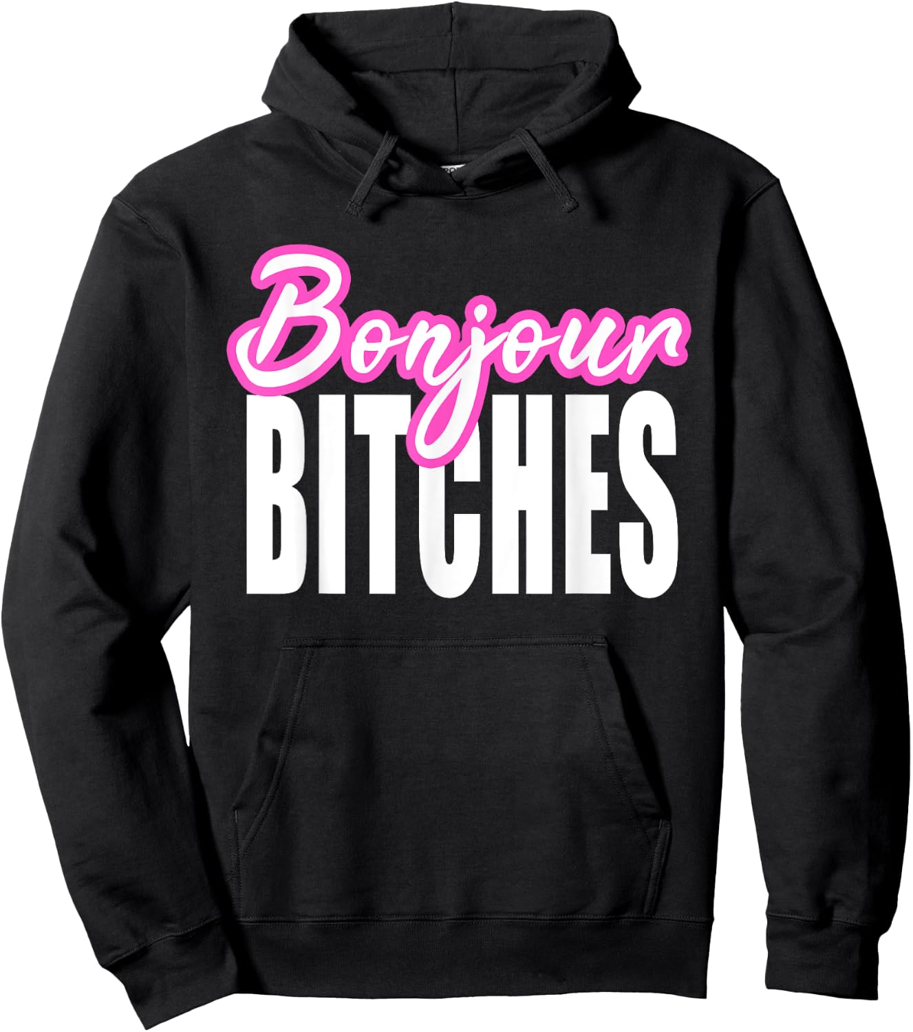Bonjour Bitches Funny French Hello Sarcastic Quote Hoodie - Hoodie | Black