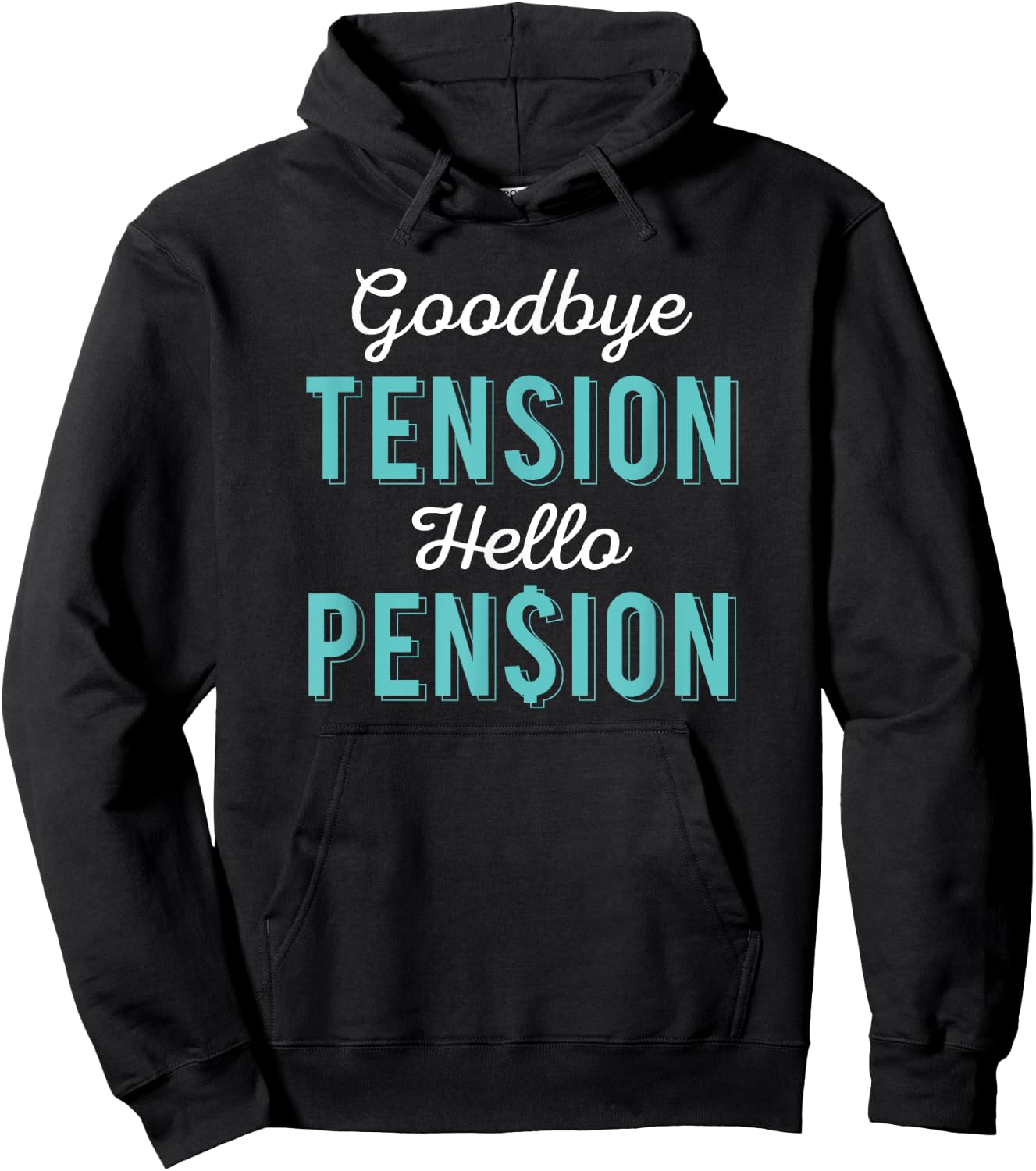 Goodbye Tension Hello Pension Retirement Office Gift Shirt Hoodie - Hoodie | Black