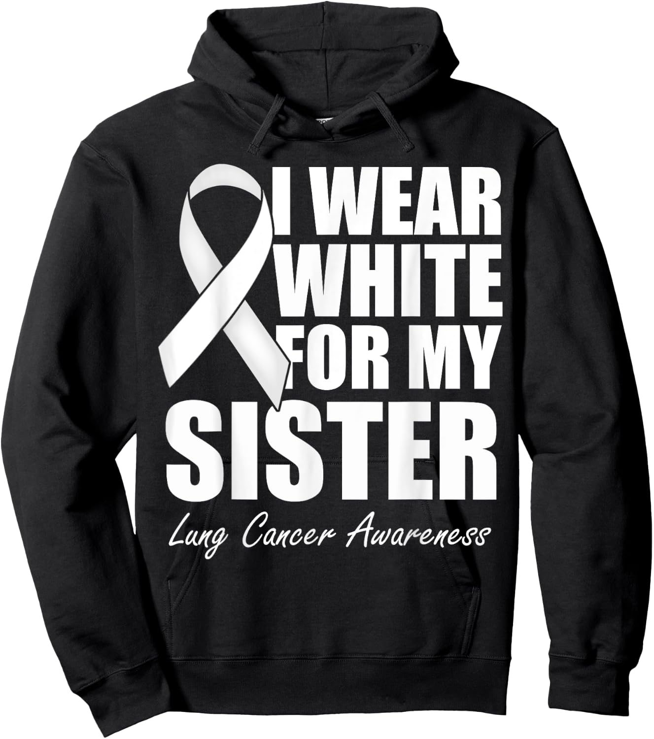 I Wear White For My Sister Lung Cancer Awareness Hoodie - Hoodie | Black