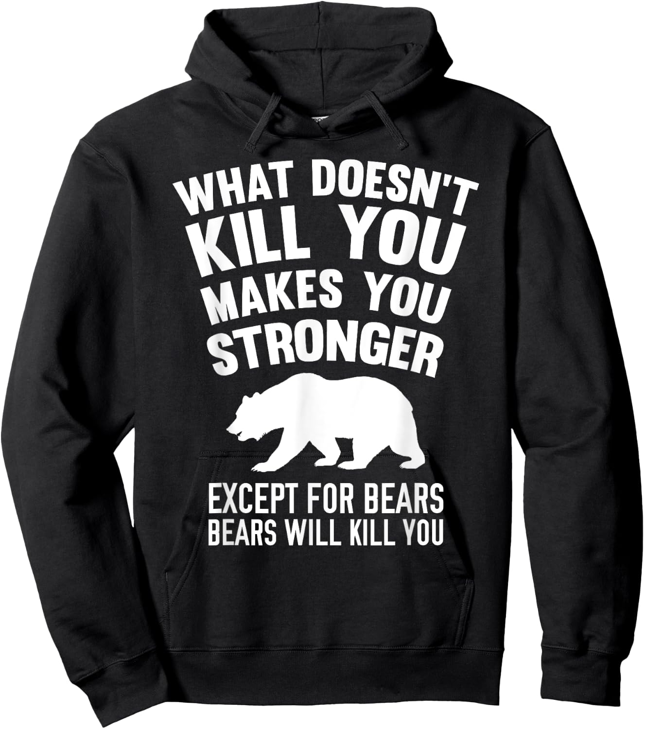 What Doesn't Kill You Makes You Stronger Except Bears Shirt Hoodie - Hoodie | Black