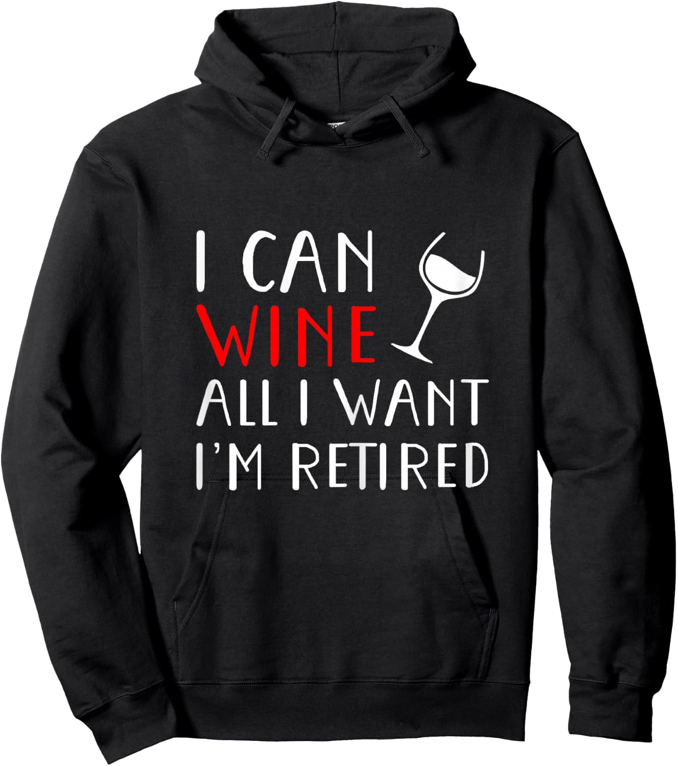 I Can Wine All I Want I'm Retired Shirt Hoodie - Hoodie | Black