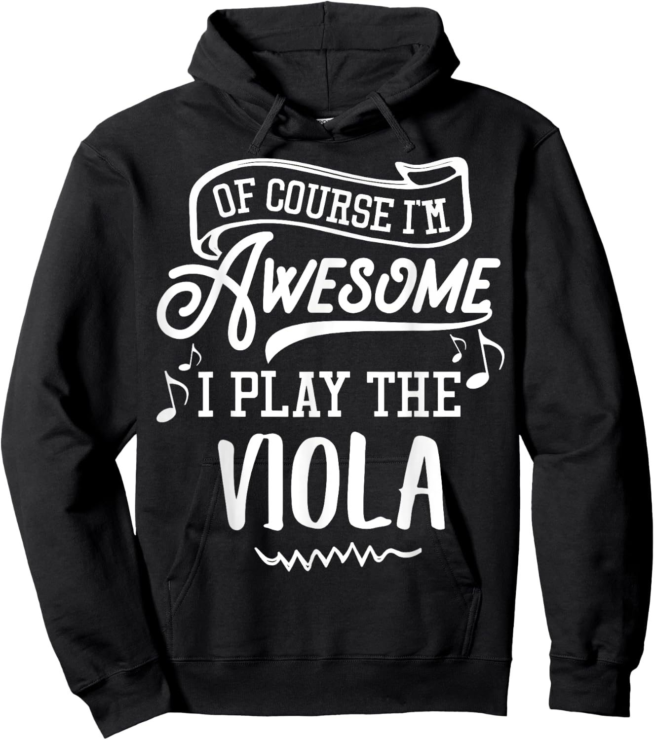 Viola - Of Course I'm Awesome I Play the Viola! Hoodie - Hoodie | Black
