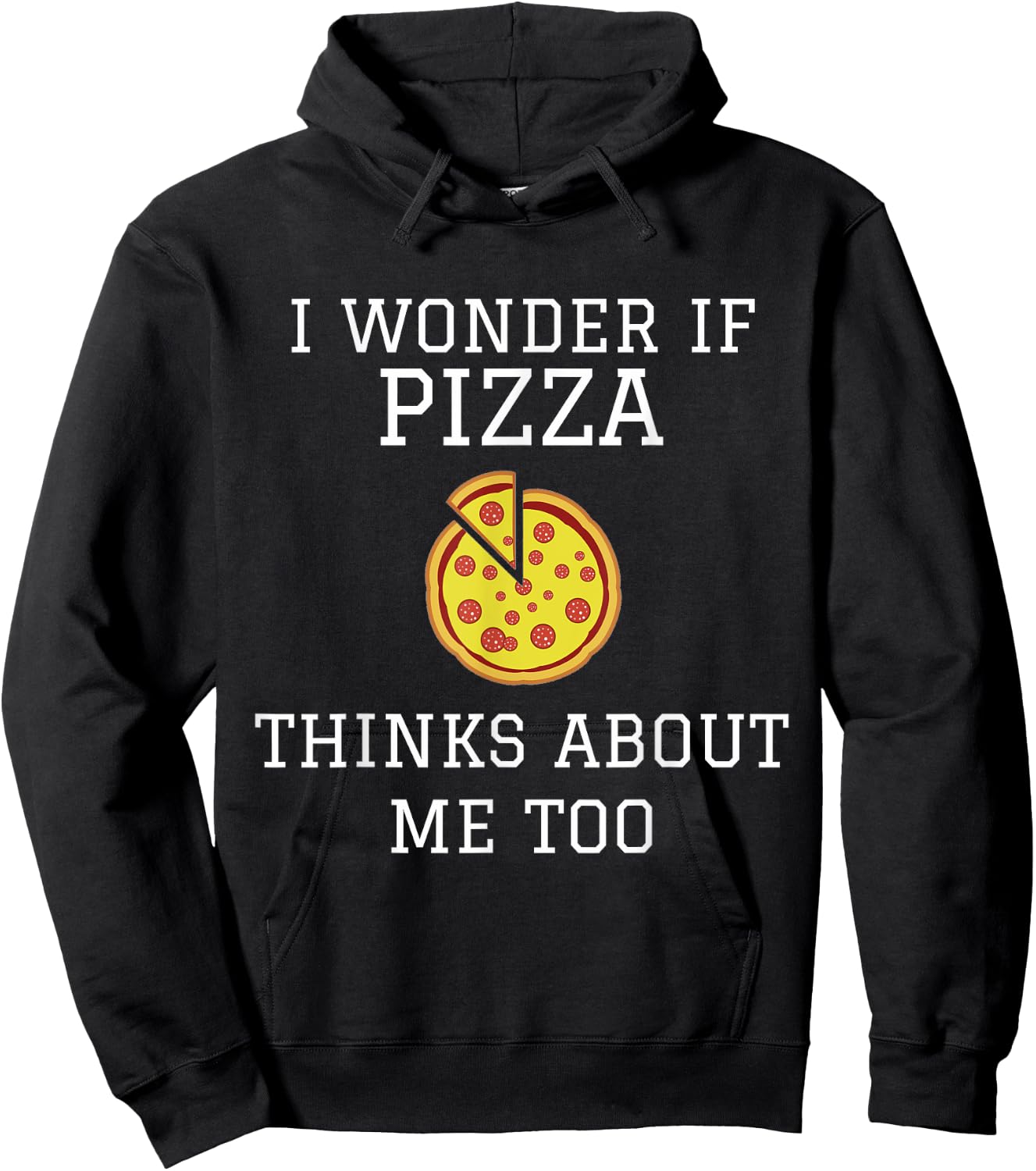 I Wonder If Pizza Thinks About Me Too - Funny Pizza Hoodie - Hoodie | Black