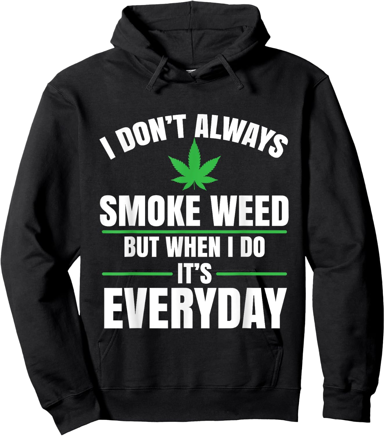 I Don't Always Smoke Weed | Marijuana Cannabis Hoodie - Hoodie | Black