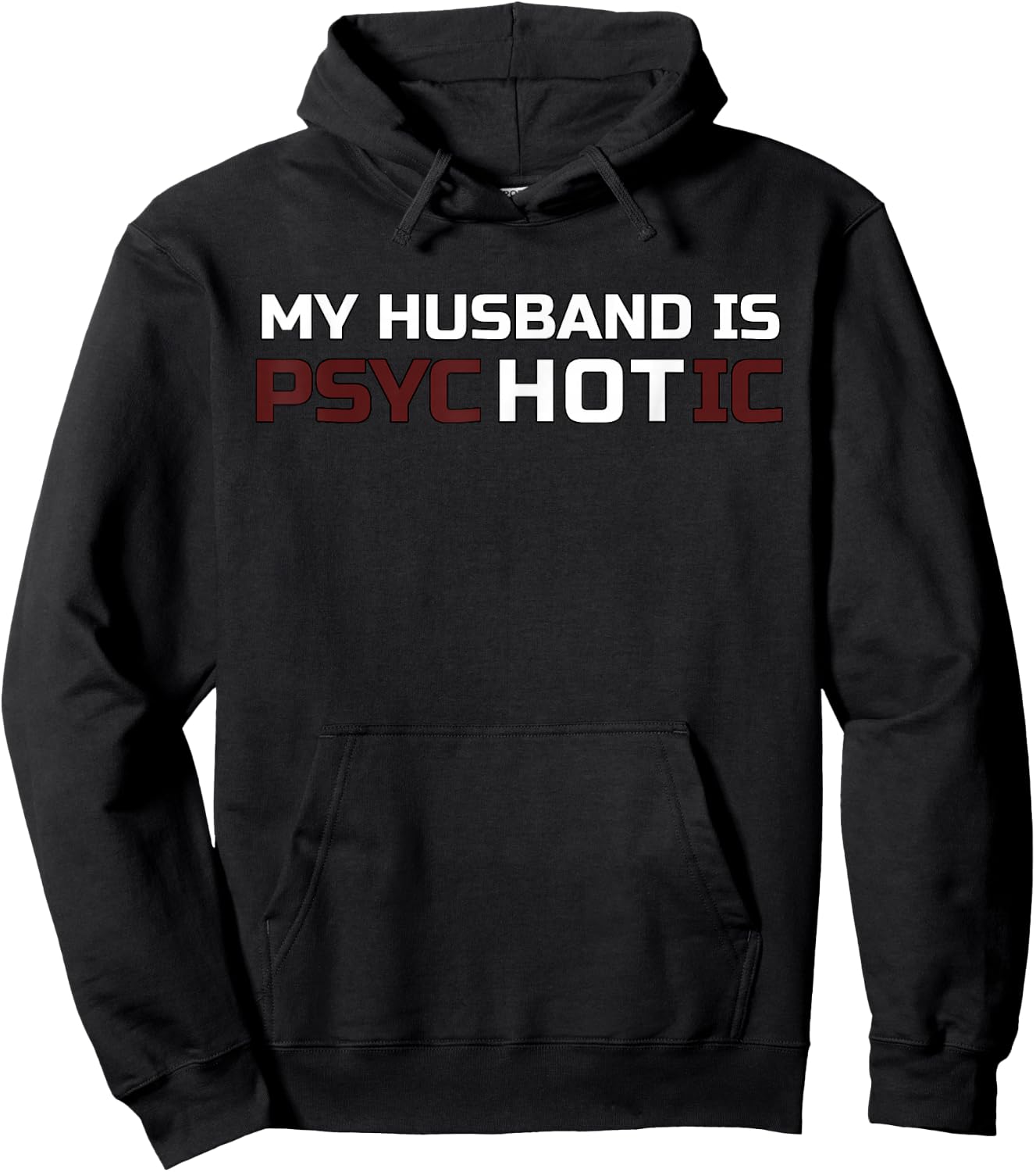 My Husband Is Psychotic T Shirt | My Husband Is Hot Illusion Hoodie - Hoodie | Black
