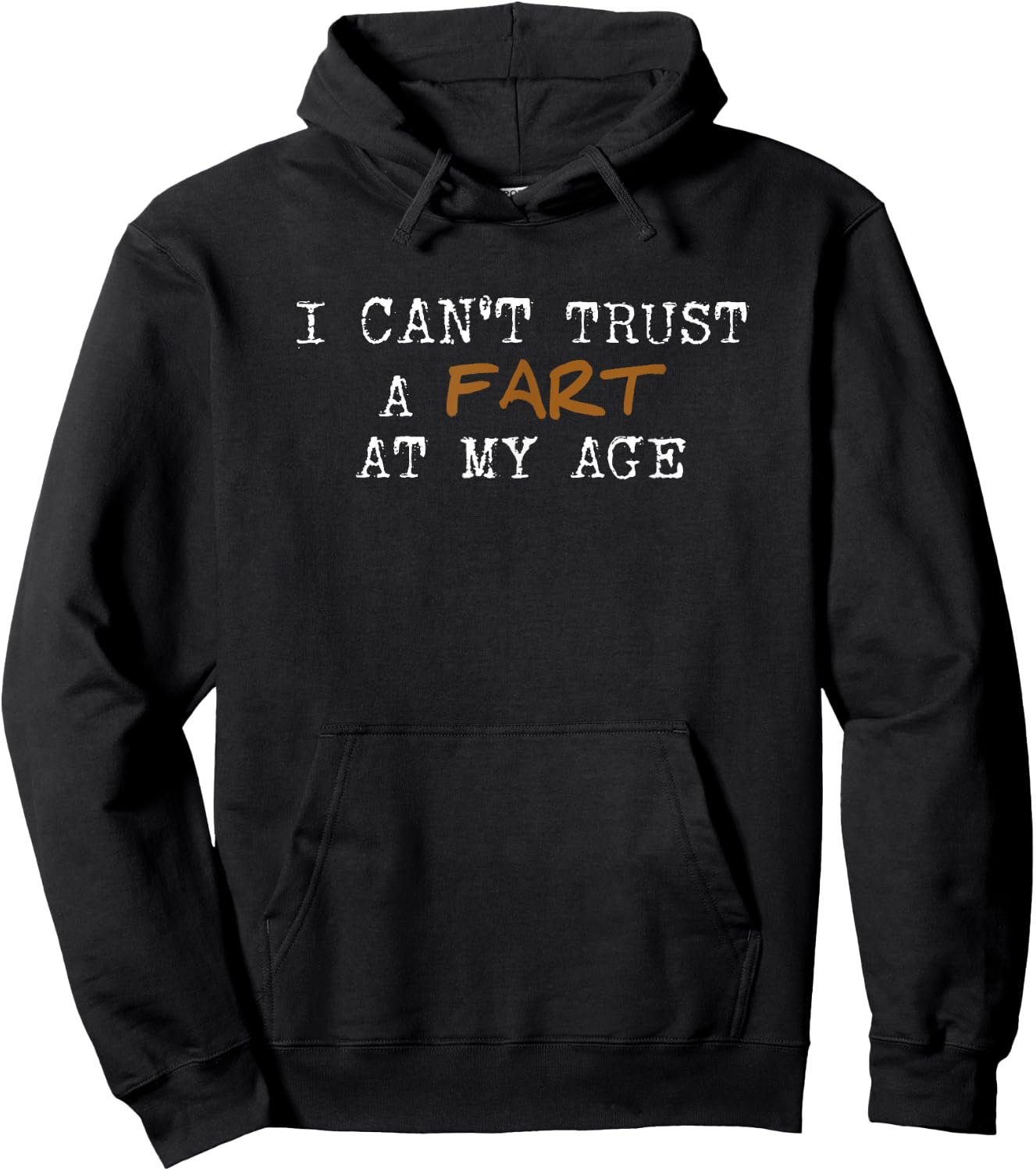 I Can't Trust a Fart at My Age - 50th, 60th, 70th birthday Hoodie - Hoodie | Black