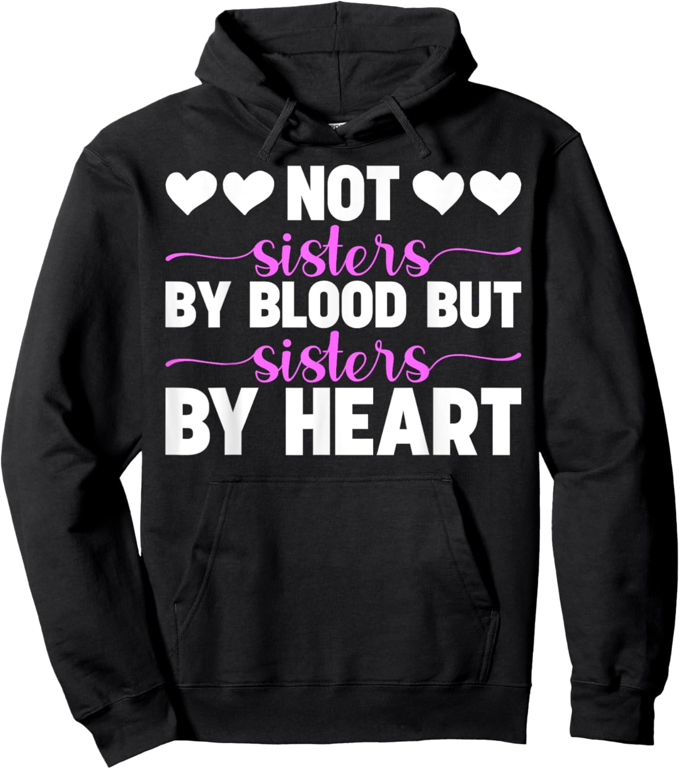 Not Sisters By Blood But Sisters By Heart Cute Friendship Hoodie - Hoodie | Black