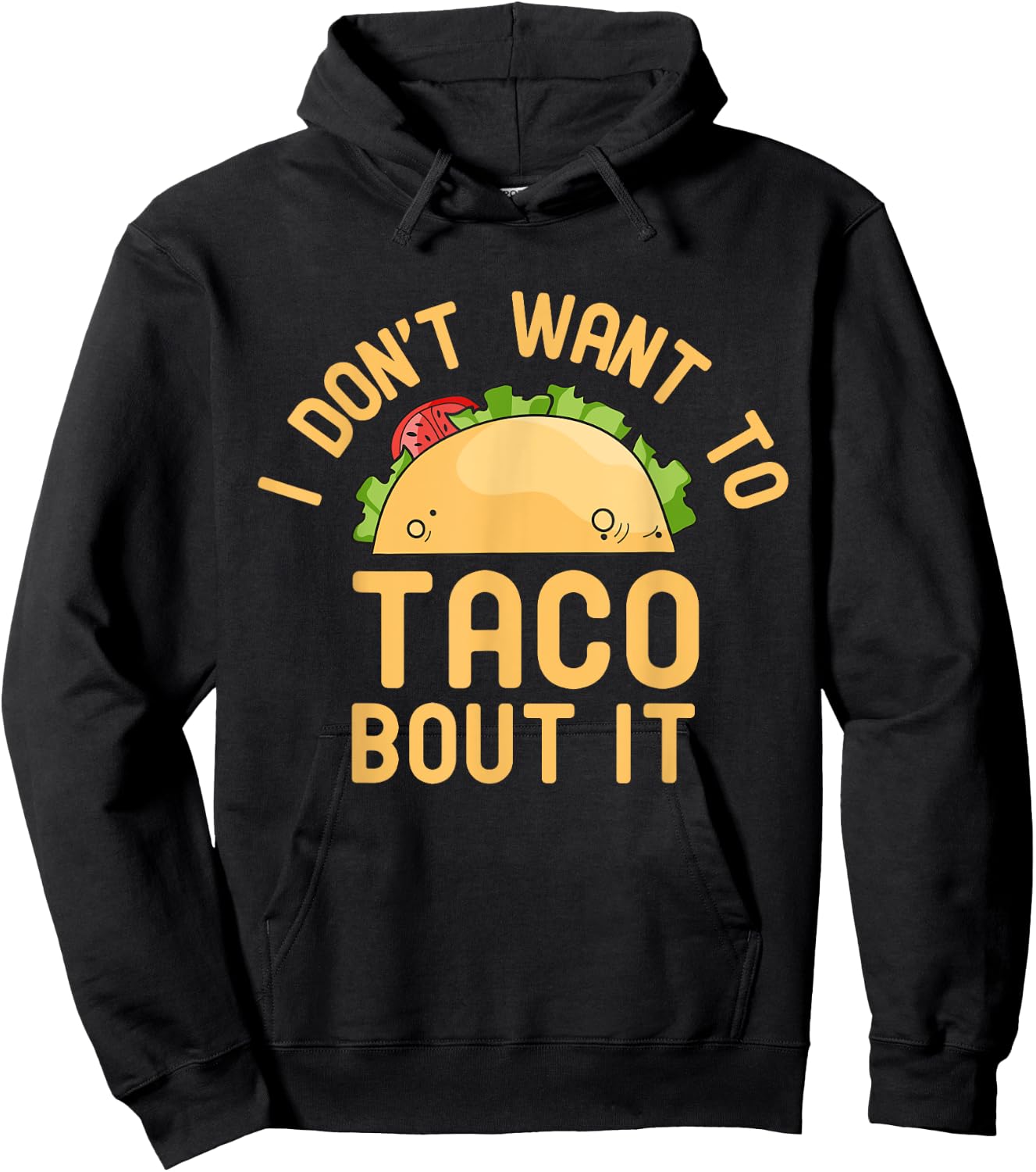 I Don't Want To Taco Bout It Funny Pun Hoodie - Hoodie | Black