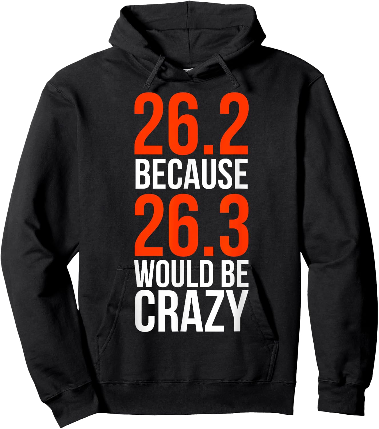 26.2 Because 26.3 Would Be Crazy Marathon Runner Shirt Hoodie - Hoodie | Black