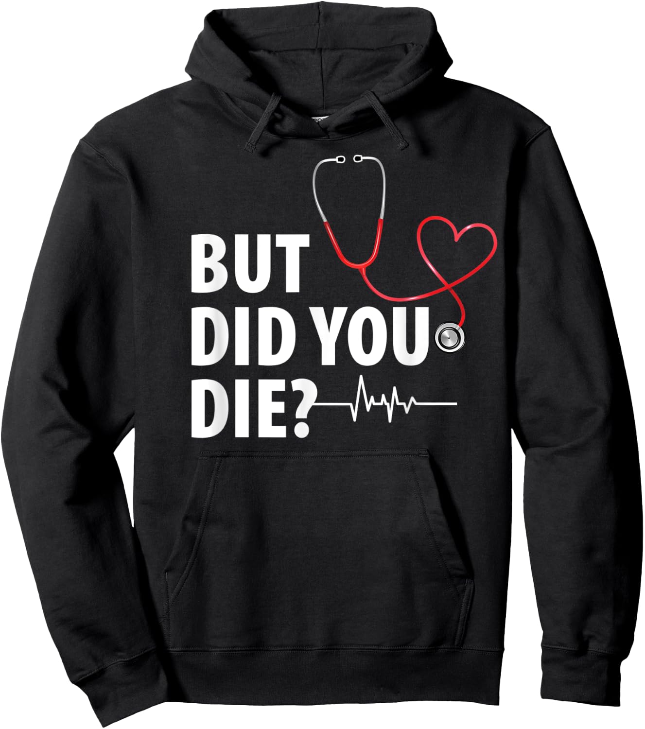 Funny Nurse Shirt, But Did You Die Hoodie - Hoodie | Black