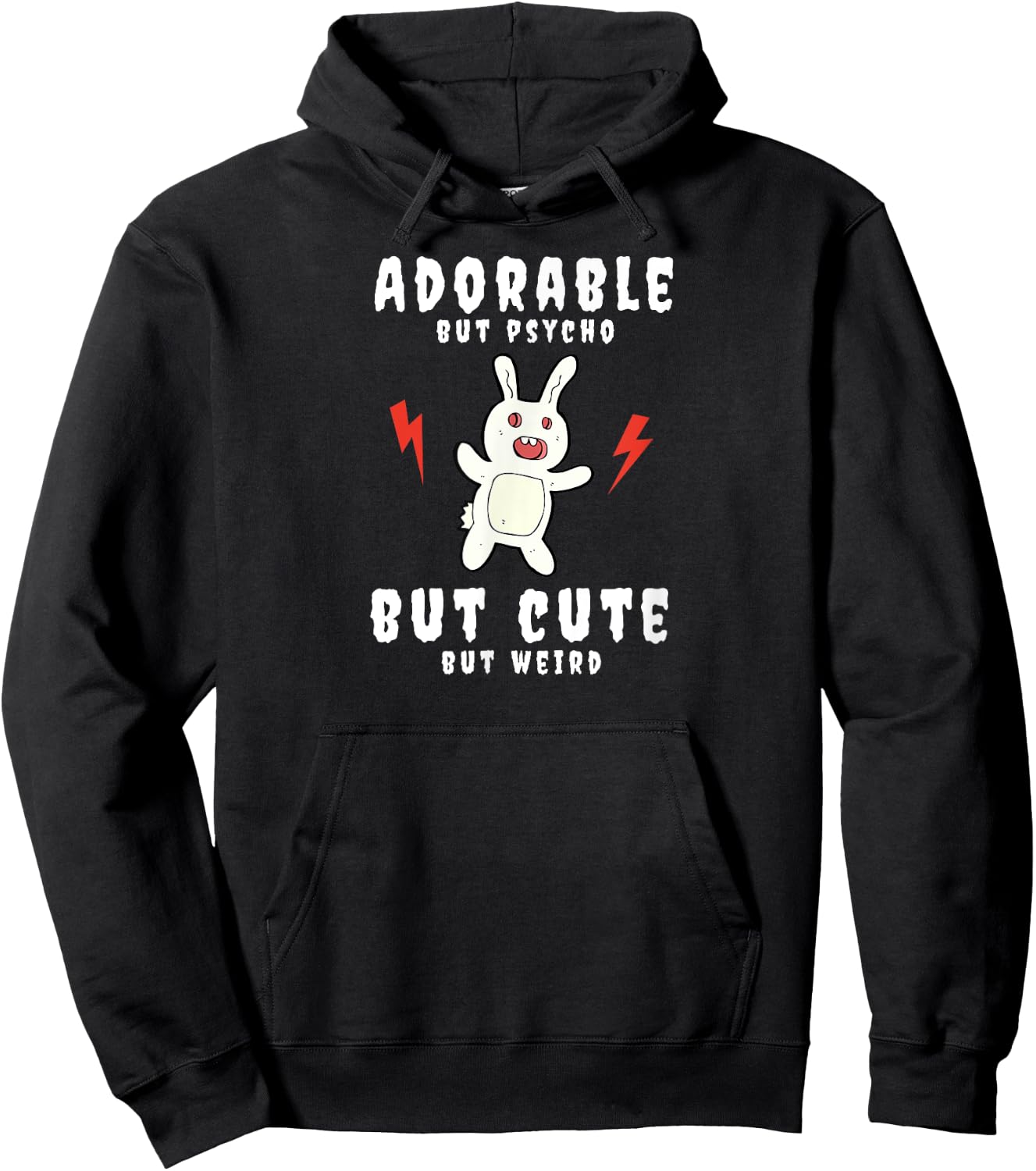Adorable But Psycho But Cute But Weird Bunny Funny Hoodie - Hoodie | Black