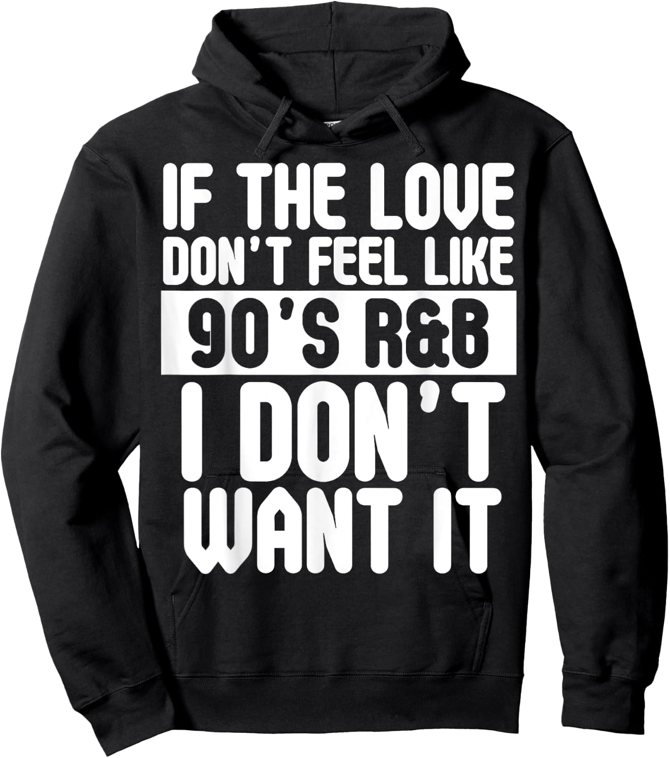 If The Love Doesn't Feel Like 90's R&B I Don't Want It Shirt Hoodie - Hoodie | Black