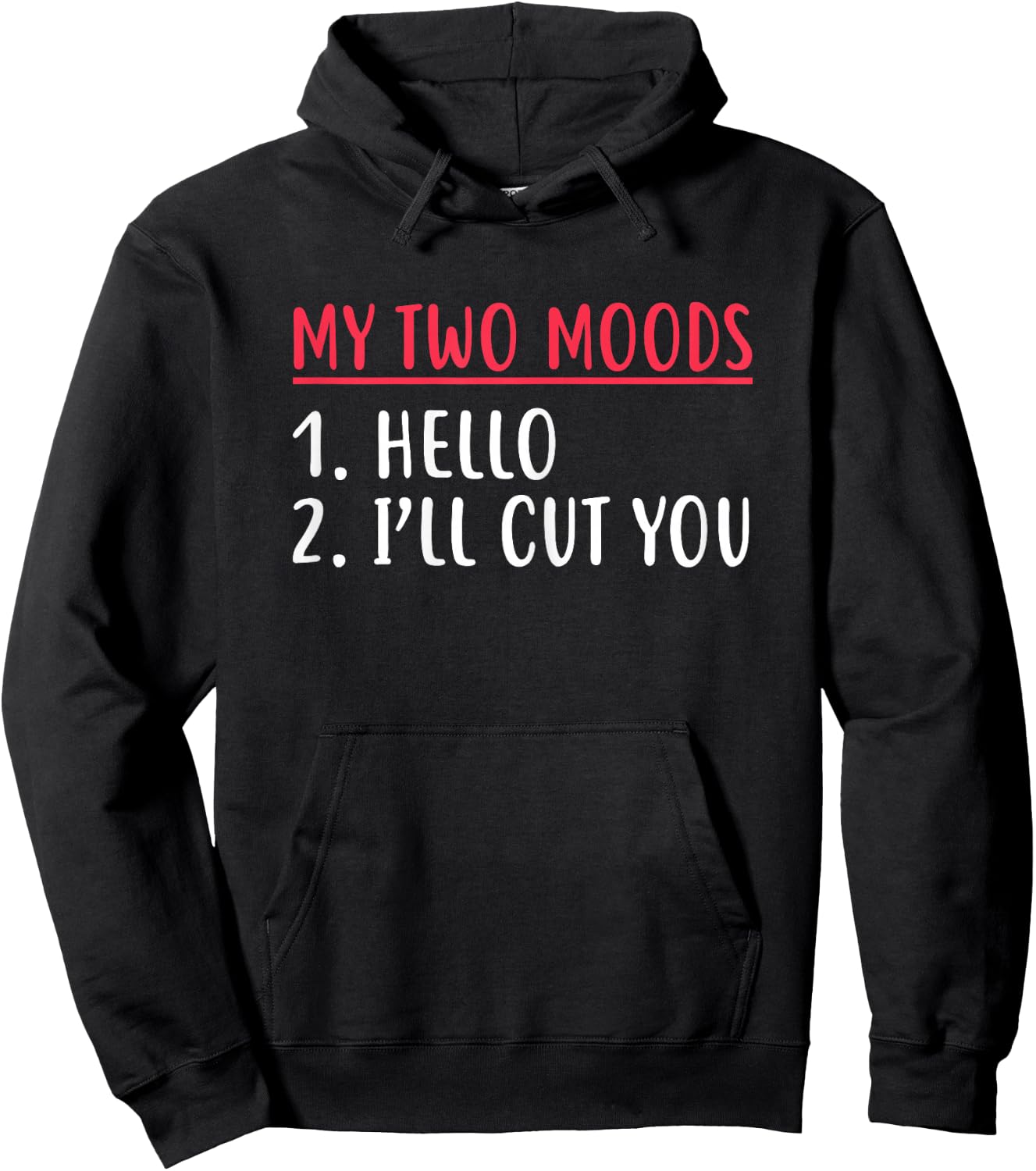 My Two Moods Hello I'll Cut You Sarcastic Shirt Hoodie - Hoodie | Black