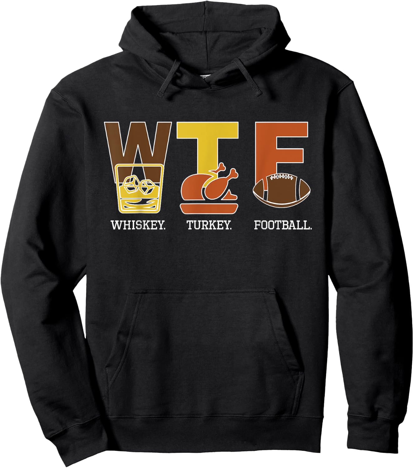 WTF Whiskey Turkey Football Thanksgiving Hoodie - Hoodie | Black