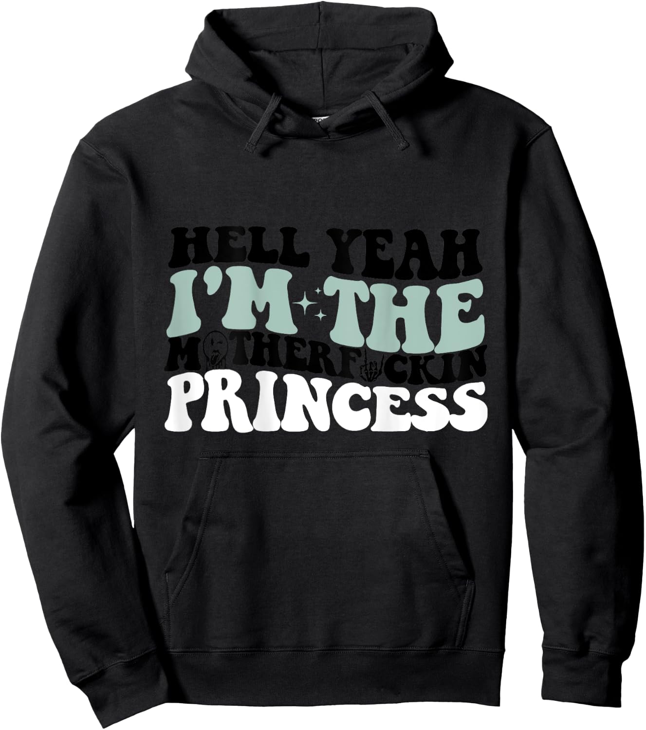 Hell Yeah I'm The Mf Princess Funny Hoodie - Hoodie | Black