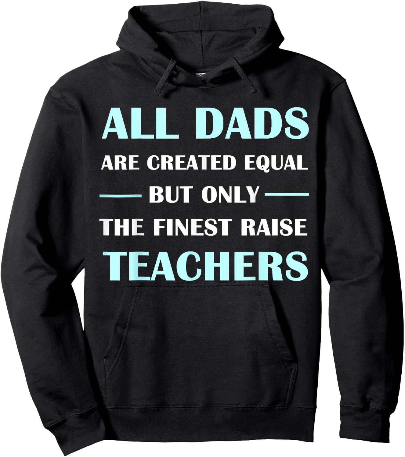 All DADS Are Created Equal But Only The Finest Raise Teacher Women Kids Hoodie - Hoodie | Black