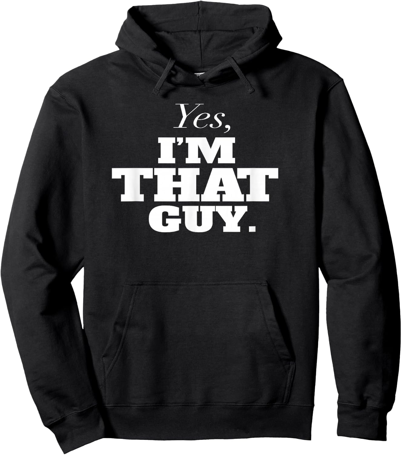 Yes, I'm THAT Guy. Admit It If Your'e One Of Them and Smile Hoodie - Hoodie | Black