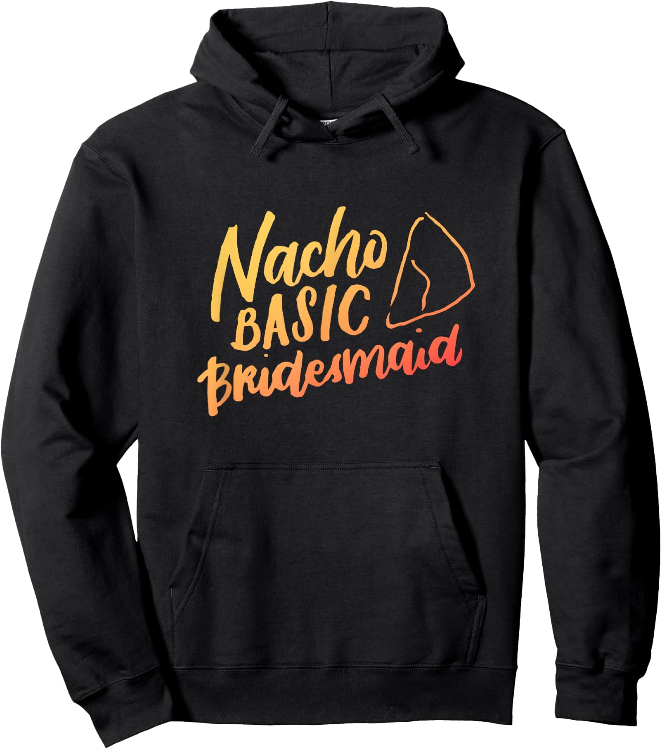 Nacho Basic Bridesmaid Shirt, Mexican, Funny Wedding Gifts Hoodie - Hoodie | Black