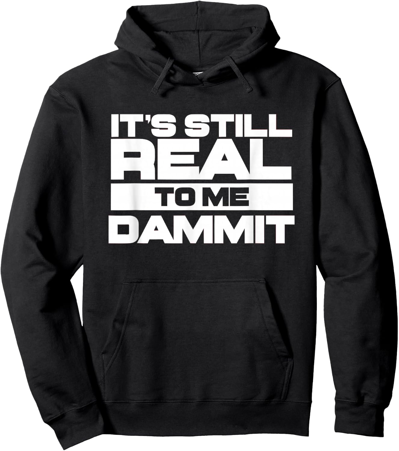 It's Still Real to Me Dammit Pro Wrestling Hoodie - Hoodie | Black