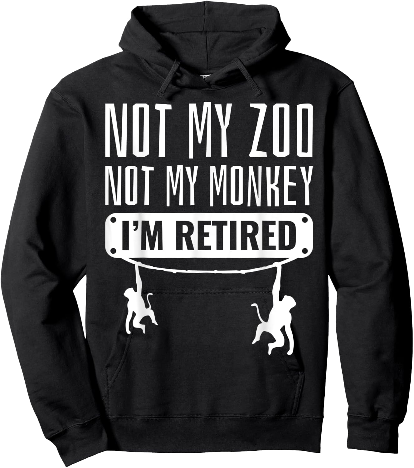 Funny Retired Not My Zoo Not My Monkey Retirement Party Gift Hoodie - Hoodie | Black