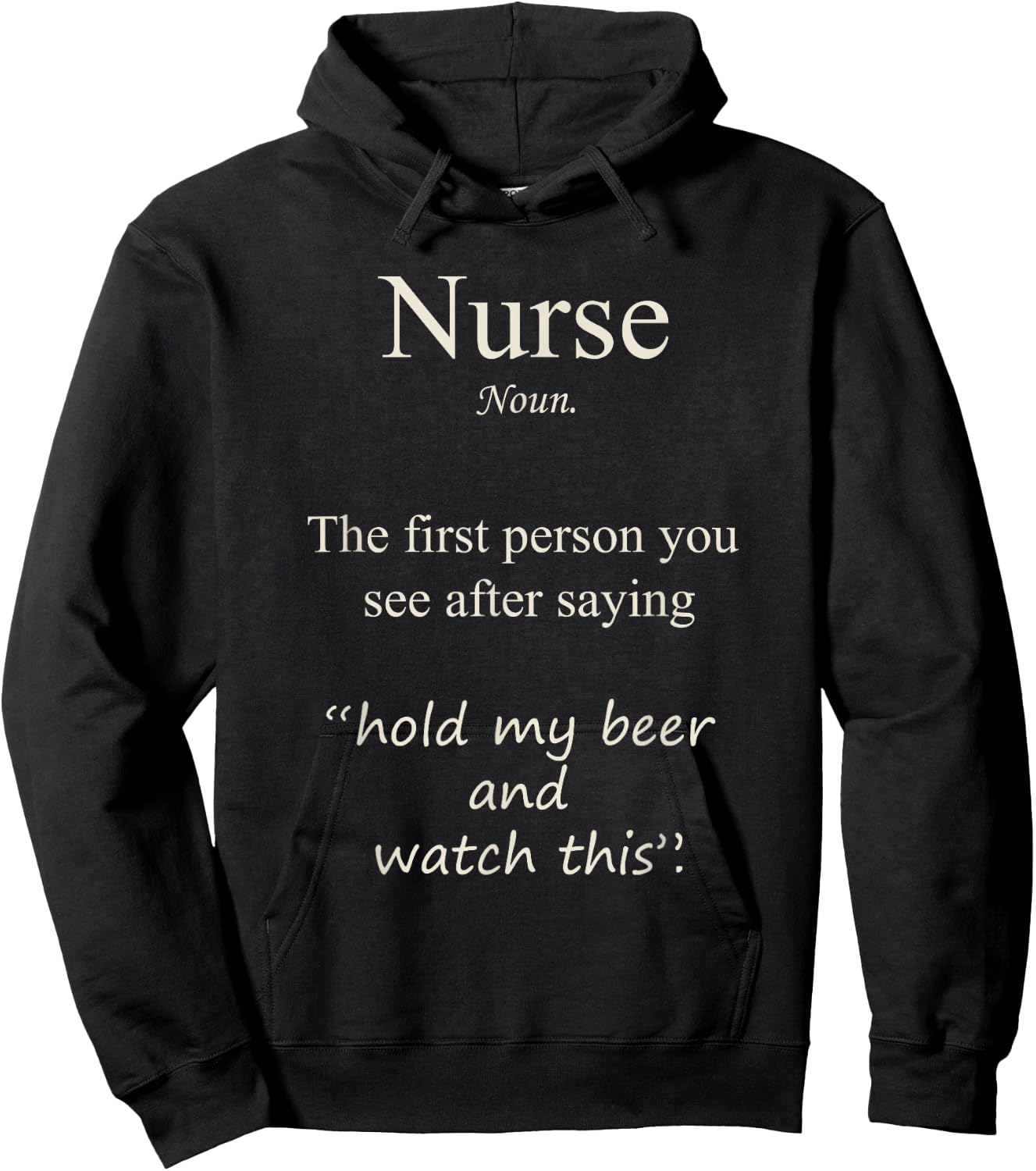 Nurse, the first person you see after saying hold my Beer Hoodie - Hoodie | Black