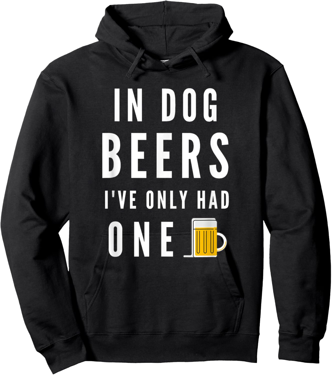 In Dog Beers I've Only Had One Funny Beer Hoodie - Hoodie | Black