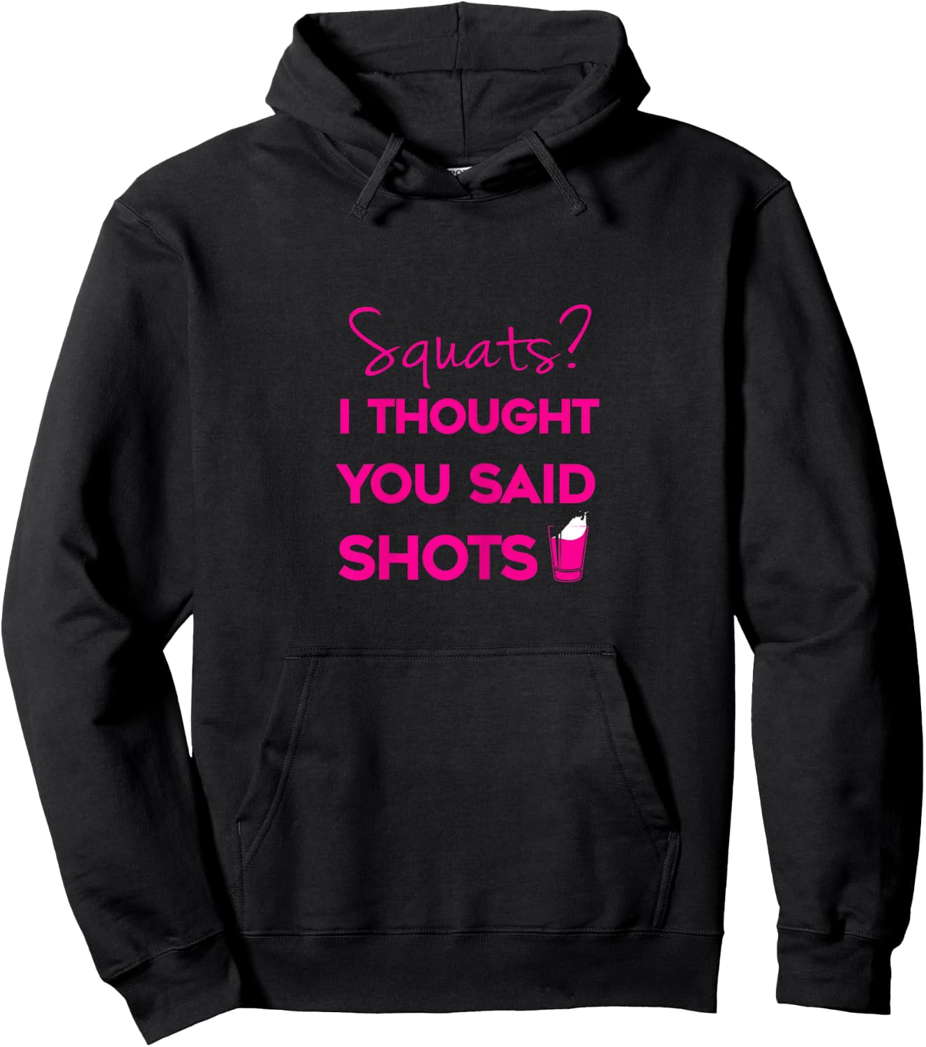 Squats I Thought You Said Shots Hoodie - Hoodie | Black