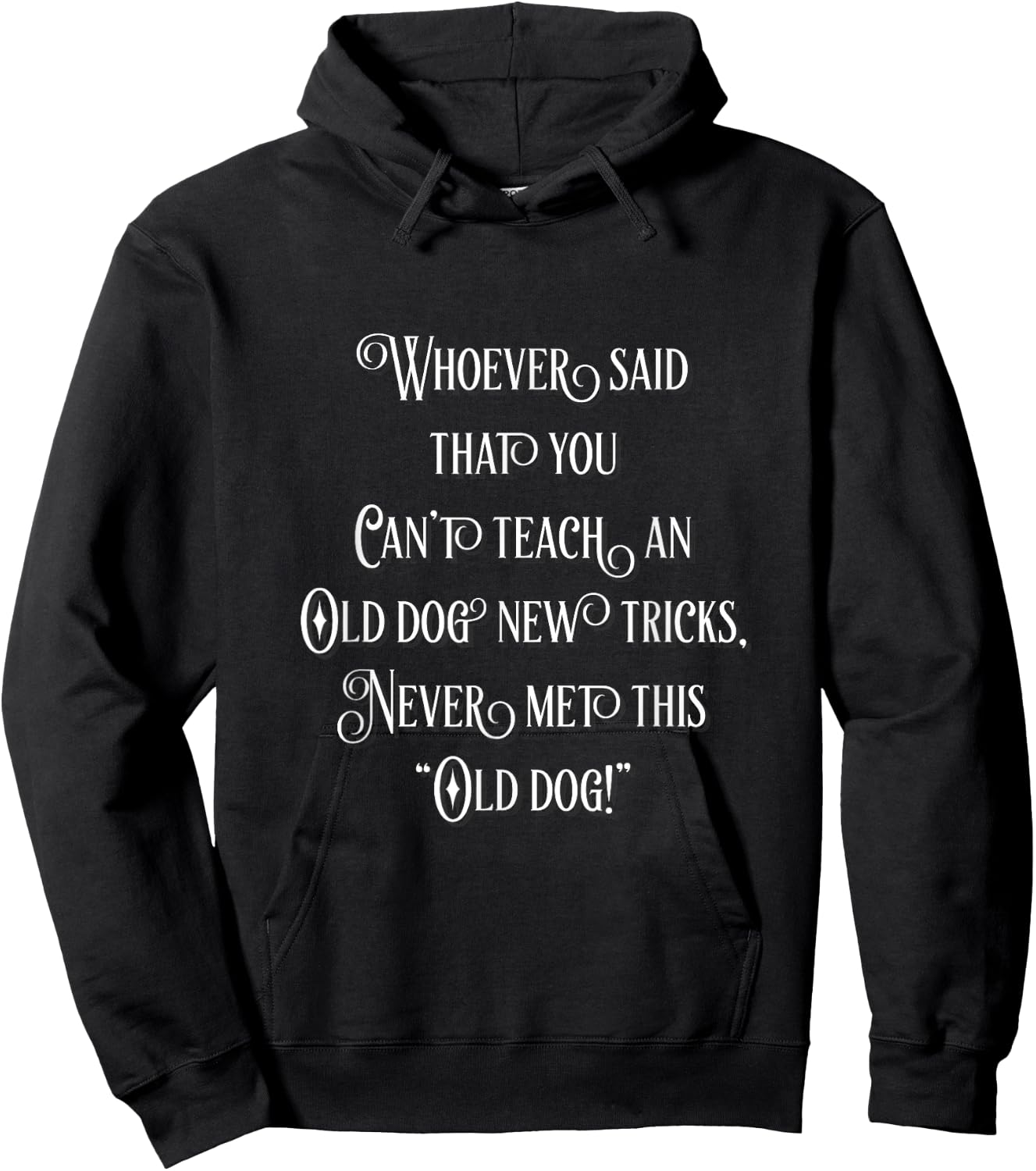Old Dogs CAN Learn New Tricks! Hoodie - Hoodie | Black