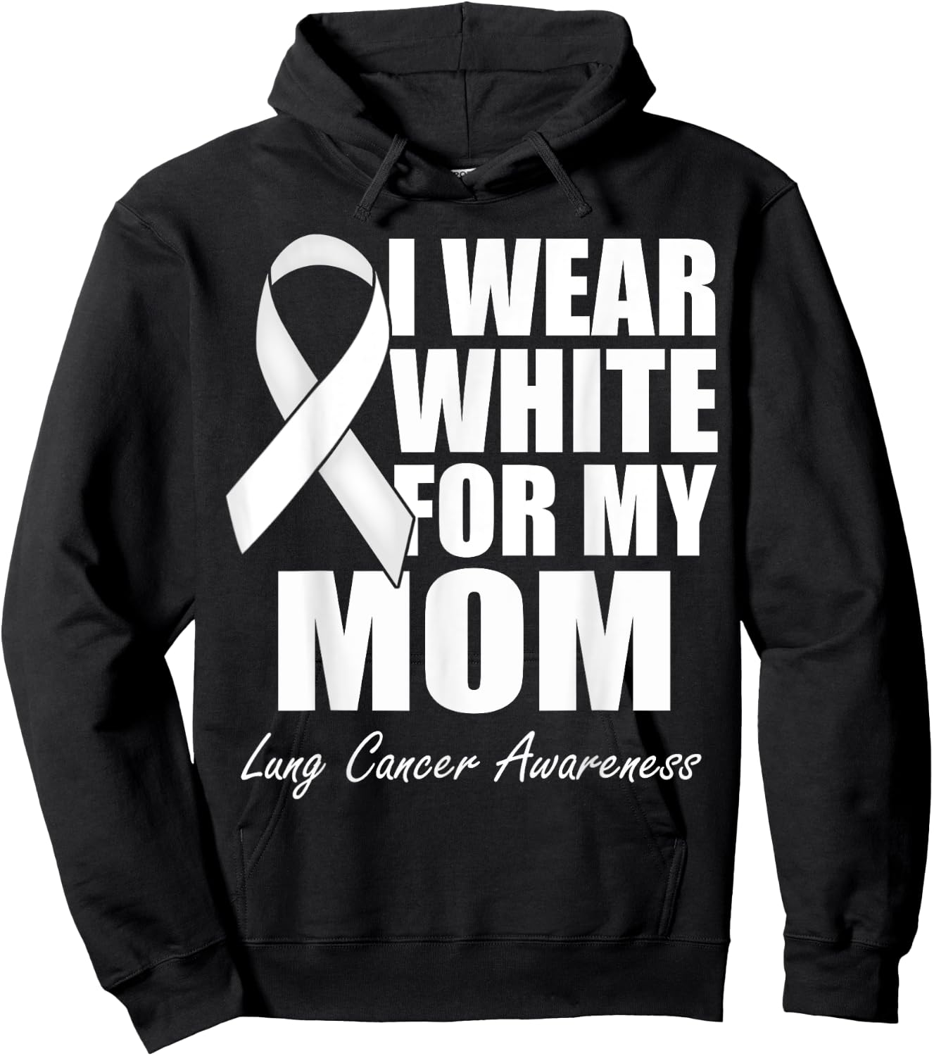I Wear White For My Mom Lung Cancer Awareness Hoodie - Hoodie | Black