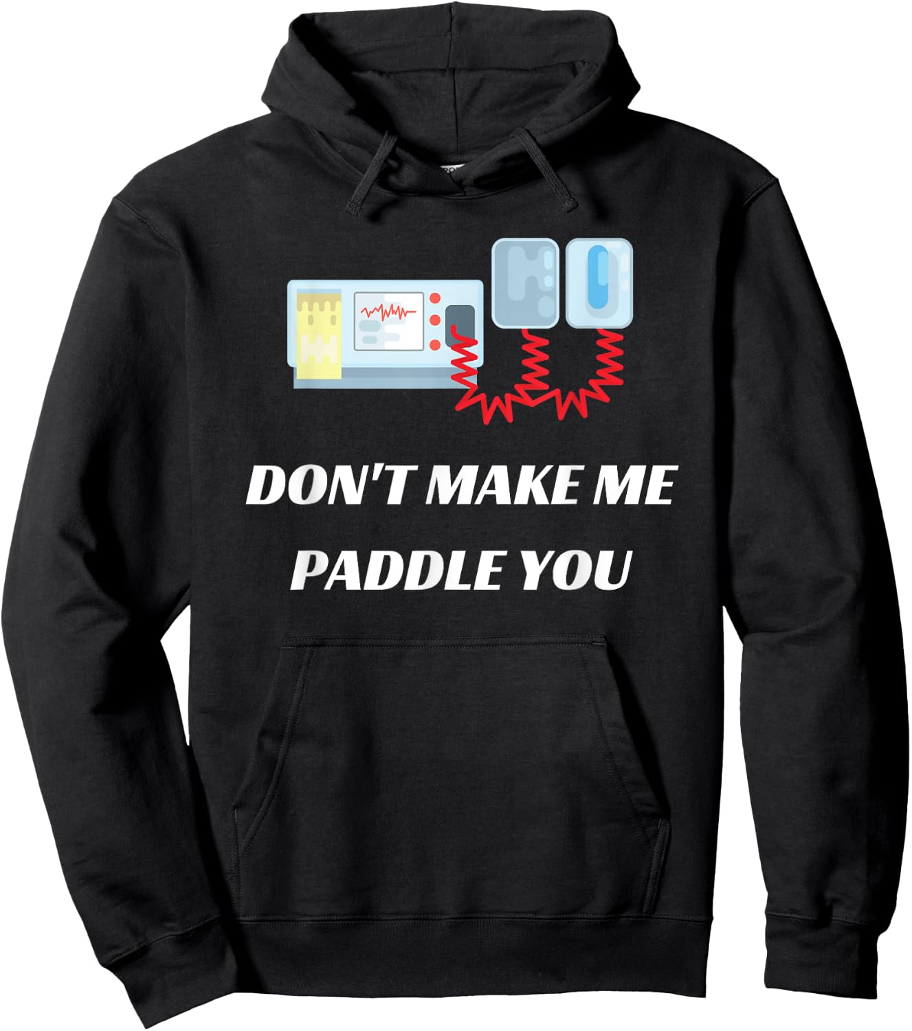 Don't Make Me Paddle You Funny Medical Defibrillator Hoodie - Hoodie | Black