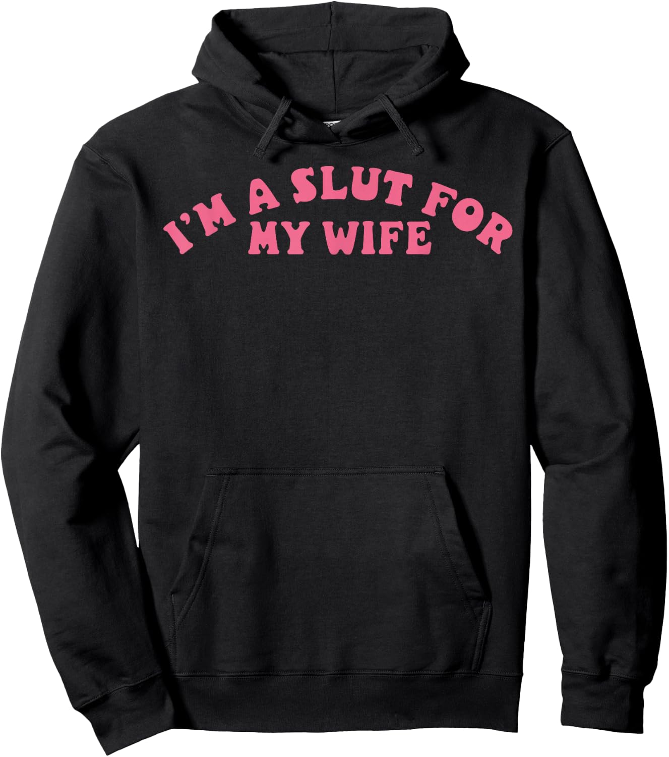 I'm A Slut For My Wife Funny Valentine Gift Fun Graphic Hoodie - Hoodie | Black